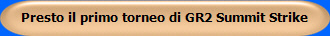 Presto il primo torneo di GR2 Summit Strike 