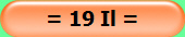 = 19 Il =